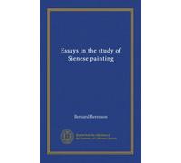 Essays in the study of Sienese painting