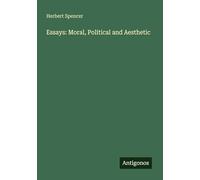 Essays: Moral, Political and Aesthetic