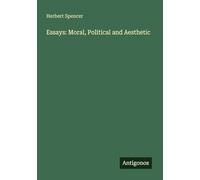 Essays: Moral, Political and Aesthetic