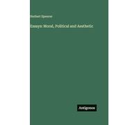 Essays: Moral, Political and Aesthetic