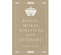 Essays: Moral, Political and Literary