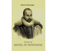 Essays of MICHEL DE MONTAIGNE