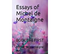 Essays of Michel de Montaigne: BOOK THE FIRST