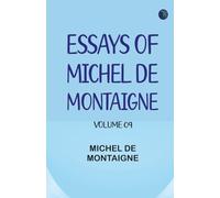 Essays of Michel de Montaigne -- Volume 09
