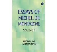 Essays of Michel de Montaigne -- Volume 17