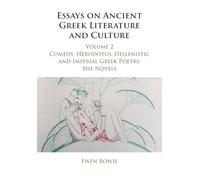 Essays on Ancient Greek Literature and Culture: Volume 2, Comedy, Herodotus, Hellenistic and Imperial Greek Poetry, the Novels
