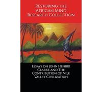 Essays on John Henrik Clarke and The Contribution of Nile Valley Civilization