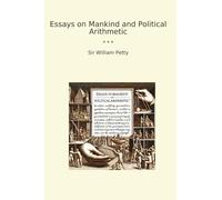 Essays on Mankind and Political Arithmetic