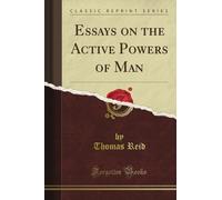 Essays on the Active Powers of Man (Classic Reprint)