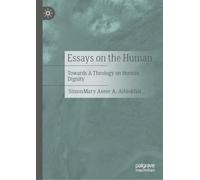 Essays on the Human: Towards A Theology on Human Dignity