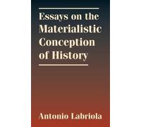 Essays on the Materialistic Conception of History (Tascabile)