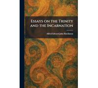 Essays on the Trinity and the Incarnation