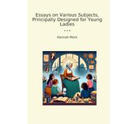 Essays on Various Subjects, Principally Designed for Young Ladies