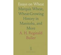 Essays on Wheat: Marquis Wheat, Wheat-Growing History in Manitoba, and More