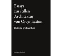 Essays zur stillen Architektur von Organisation: Diskrete Wirksamkeit: 3