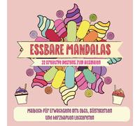 ESSBARE MANDALAS, 32 kreative Designs zum Ausmalen: Malbuch für Erwachsene mit Obst, Süßigkeiten und herzhaften Leckereien