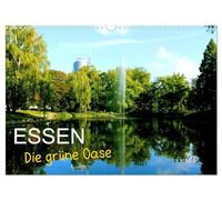 Essen - Die grüne Oase (Wandkalender 2026 DIN A3 quer), CALVENDO Monatskalender: Essen, die Metropole im Herzen des Ruhrgebietes zeigt ihr grünes Gesicht und lässt viele Besucher staunen
