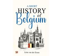 Essen, L?ªOn Van Der A Short History Of Belgium Book NUOVO