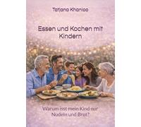 Essen und Kochen mit Kindern: Warum isst mein Kind nur Nudeln und Brot?