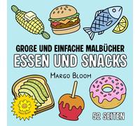 Essen und Snacks: Großes, Einfaches Malbuch für Erwachsene, Jugendliche und Kinder, 52 lustige und einfache Ausmalbilder - Perfekt zum Entspannen, Stressabbau und kreativen Spaß