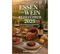 Essen und Wein Reiseführer 2025: Ein globales kulinarisches Abenteuer