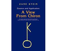 Essence and Application, a View from Chiron: A View From Chrion