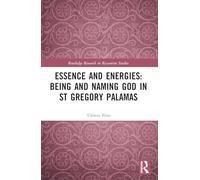 Essence and Energies: Being and Naming God in St Gregory Palamas