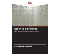 Essence d'archives: Deux côtés et quelque chose entre les deux