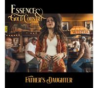 Essence & Gold Country Father's Daughter (CD)