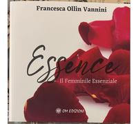 Essence. Il Femminile essenziale di Francesca Ollin Vannini, 2025, Om Edizion