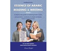 Essence of Arabic Reading & Writing: A step-by-step guide to mastering Arabic script, pronunciation, vocabulary & simple sentences