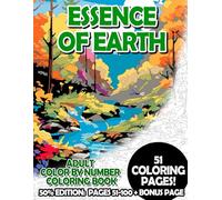 Essence of Earth - 50% Edition: Pages 51-100: Adult Color by Number Coloring Book for Relaxing and Mindfulness