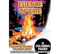 Essence of Fire - 50% Edition: Pages 51-100: Adult Color by Number Coloring Book for Relaxing and Mindfulness