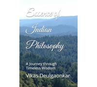 Essence of Indian Philosophy: A Journey through Timeless Wisdom