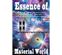 Essence of Material World: From the interior of matter to the universe