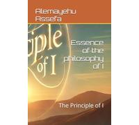 Essence of the philosophy of I: The Principle of I