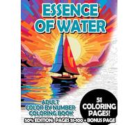 Essence of Water - 50% Edition: Pages 51-100: Adult Color by Number Coloring Book for Relaxing and Mindfulness