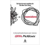Essencialismo - A disciplinada busca por menos (Em Portugues do Brasil)