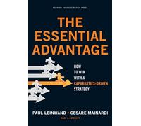 Essential Advantage: How to Win with a Capabilities-Driven Strategy: 0