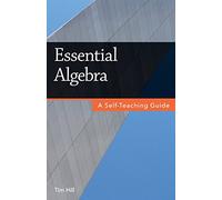 Essential Algebra: A Self-Teaching Guide