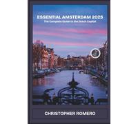 Essential Amsterdam 2025: The Complete Guide to the Dutch Capital