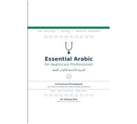 Essential Arabic for Healthcare Professionals: A Practical Phrasebook for Communicating with Arabic-Speaking Patients