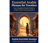 Essential Arabic Phrases for Travelers: 500+ Everyday Expressions in Colloquial Arabic - From a Native Speaker