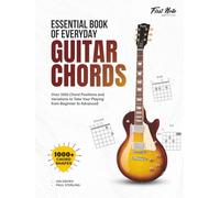 Essential Book of Everyday Guitar Chords: Over 1000 Chord Positions and Variations to Take Your Playing from Beginner to Advanced: 1000+ Chord Shapes