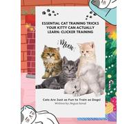 Essential Cat Training Tricks Your Kitty Can Actually Learn: Clicker Training: cat trick training book