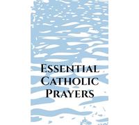Essential Catholic Prayers