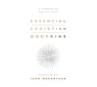 Essential Christian Doctrine: A Handbook on Biblical Truth
