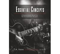 Essential Concepts: A Comprehensive Guide for the Contemporary Guitarist
