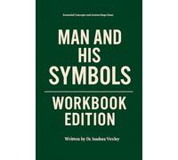 Essential Concepts and Action Steps from Man and His Symbols Workbook Edition