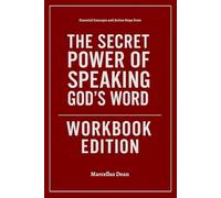 Essential Concepts and Action Steps from The Secret Power of Speaking God’s Word Workbook Edition